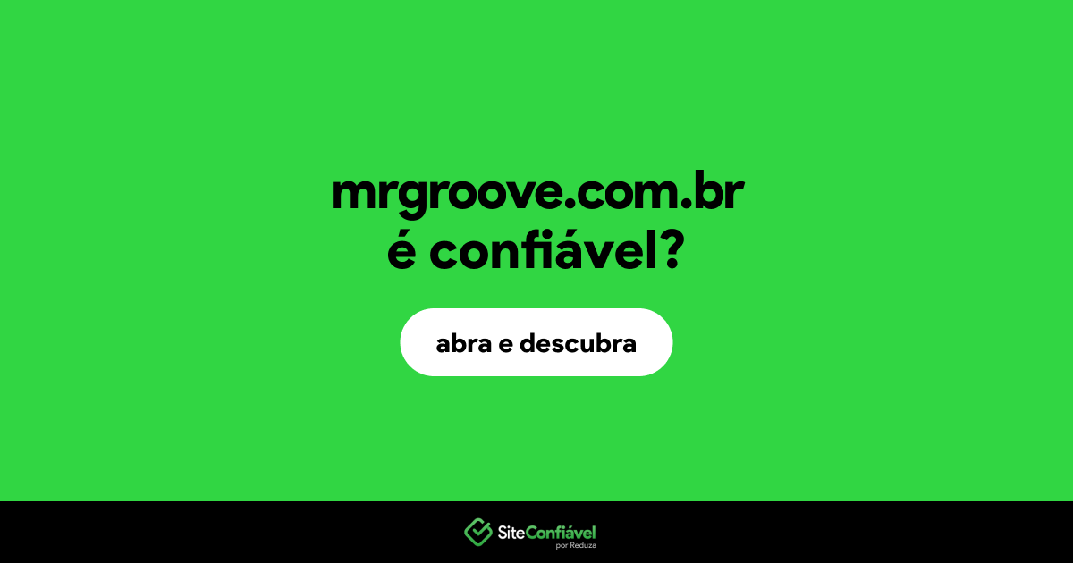 O site mrgroove.com.br é confiável?