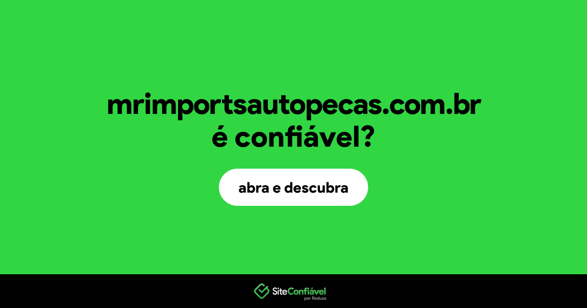 O site mrimportsautopecas.com.br é confiável?