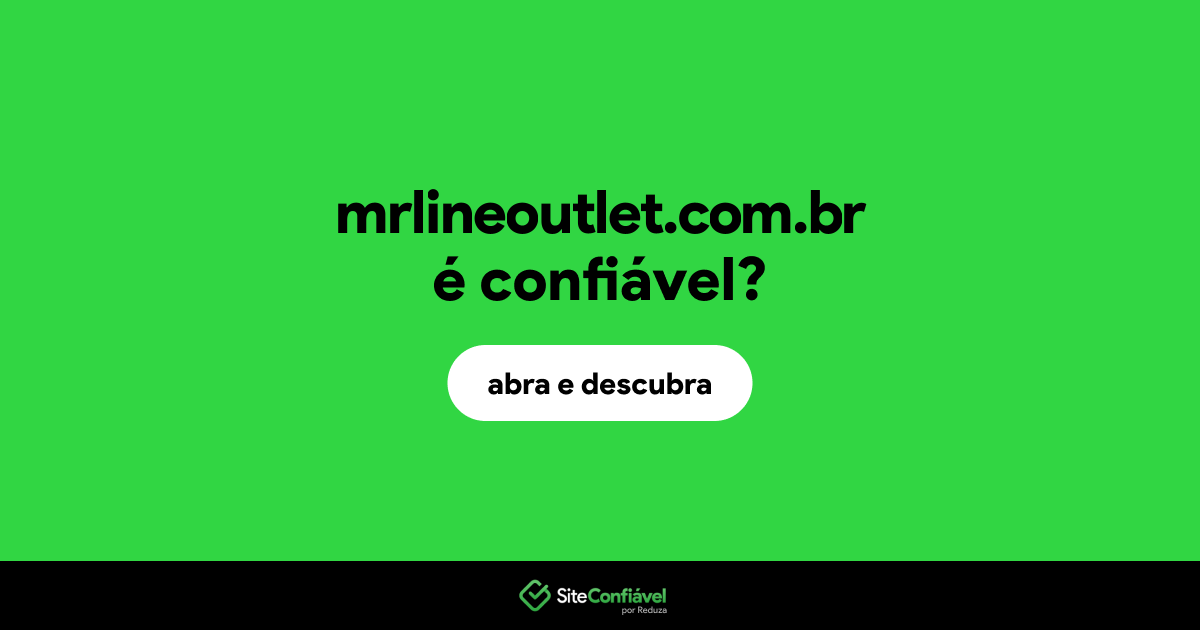O site mrlineoutlet.com.br é confiável?
