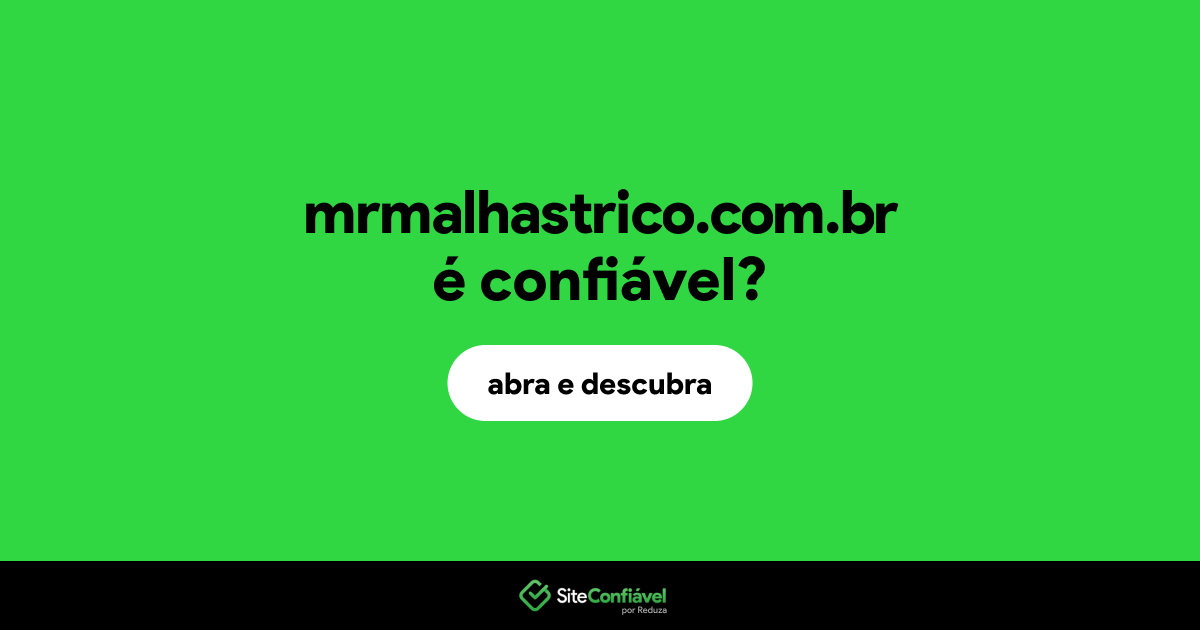 O site mrmalhastrico.com.br é confiável?