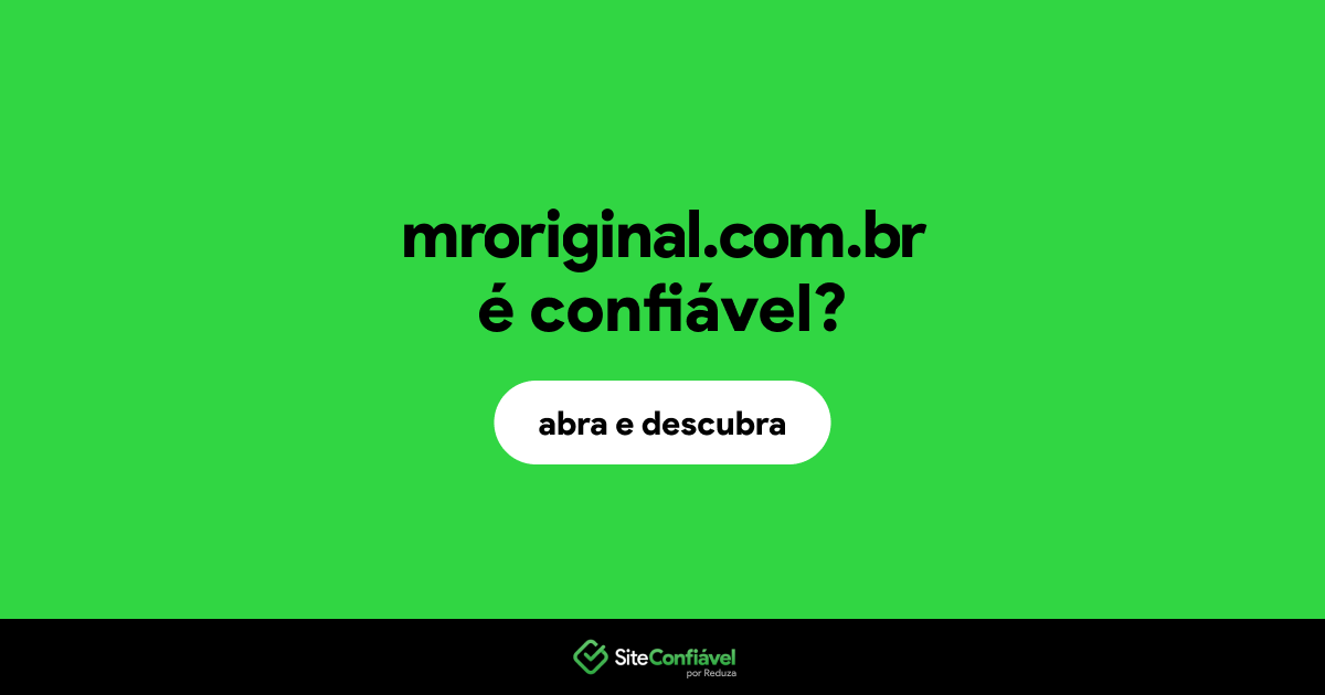 O site mroriginal.com.br é confiável?