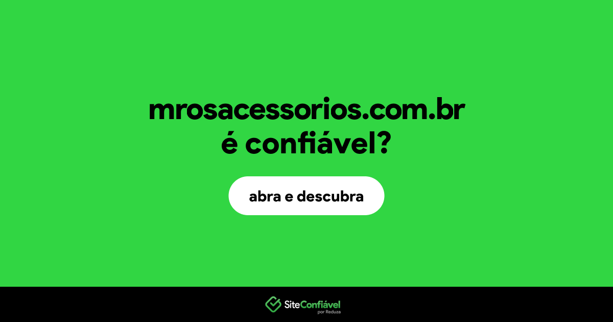 O site mrosacessorios.com.br é confiável?