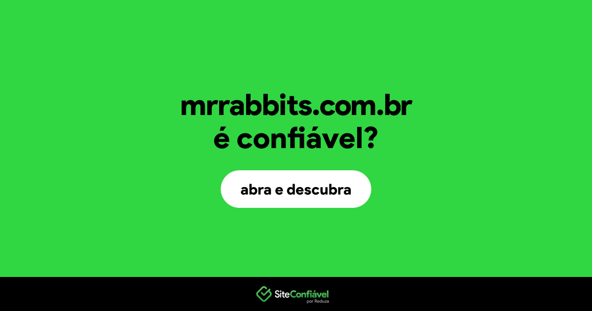 O site mrrabbits.com.br é confiável?