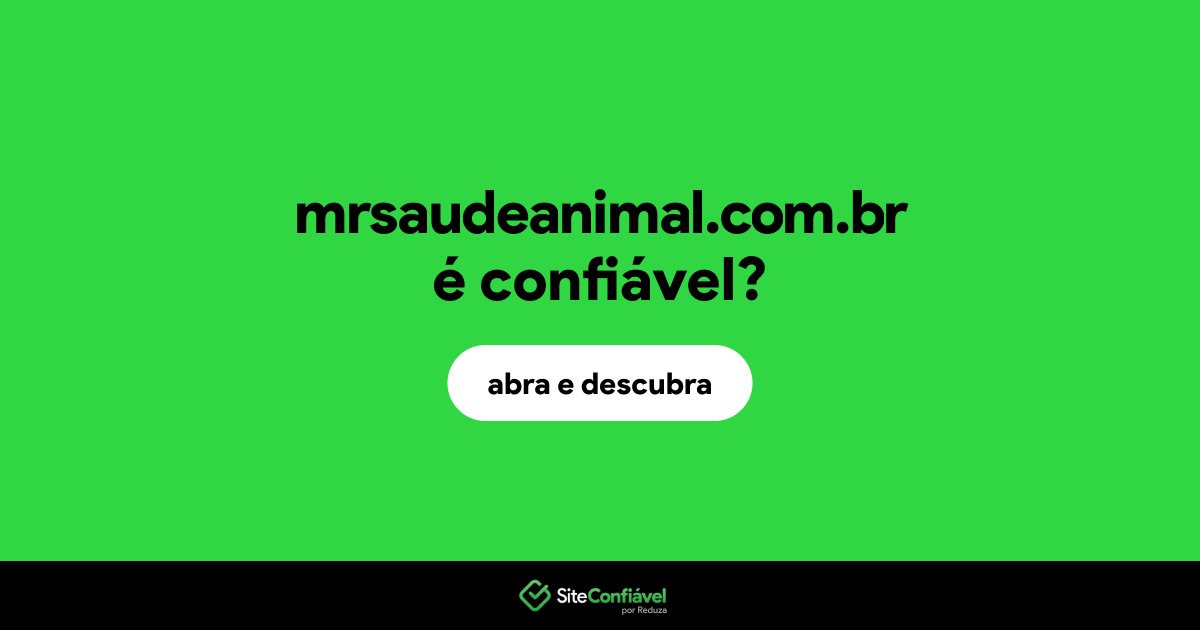 O site mrsaudeanimal.com.br é confiável?