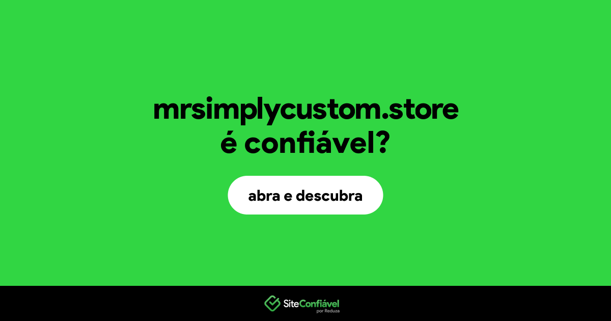 O site mrsimplycustom.store é confiável?