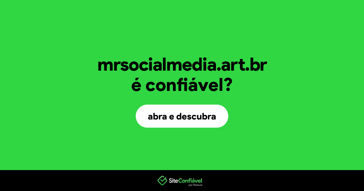 O site mrsocialmedia.art.br é confiável?