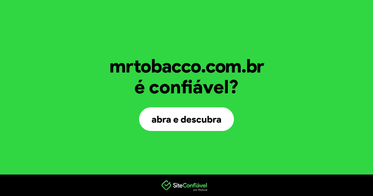 O site mrtobacco.com.br é confiável?