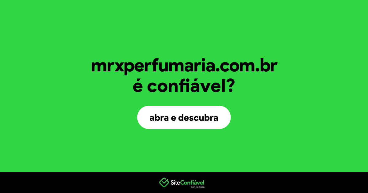O site mrxperfumaria.com.br é confiável?