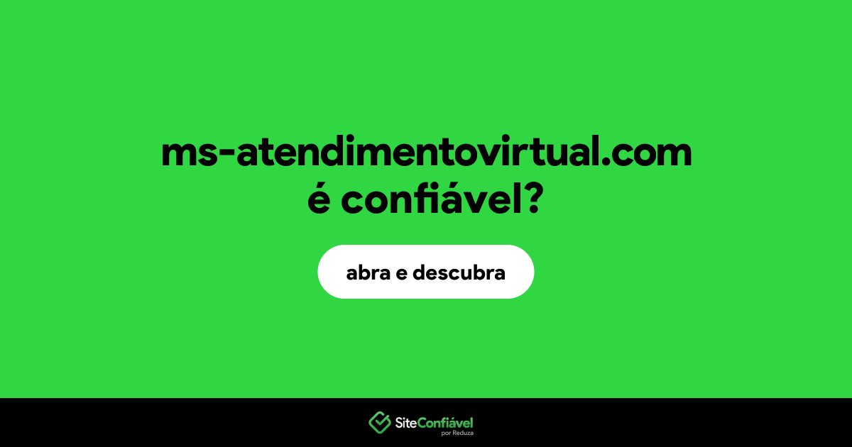 O site ms-atendimentovirtual.com é confiável?