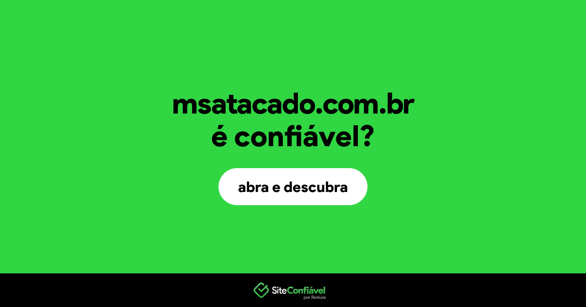 O site msatacado.com.br é confiável?