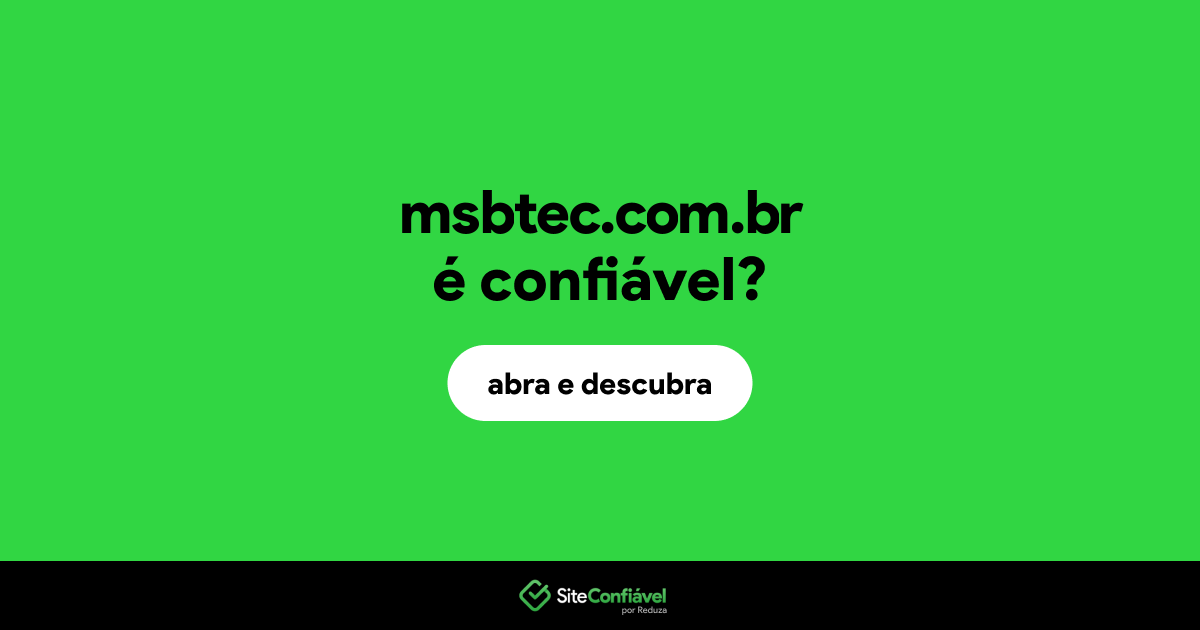 O site msbtec.com.br é confiável?