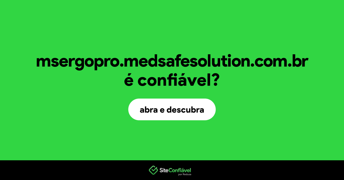 O site msergopro.medsafesolution.com.br é confiável?