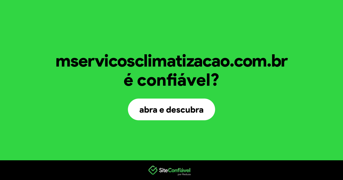 O site mservicosclimatizacao.com.br é confiável?
