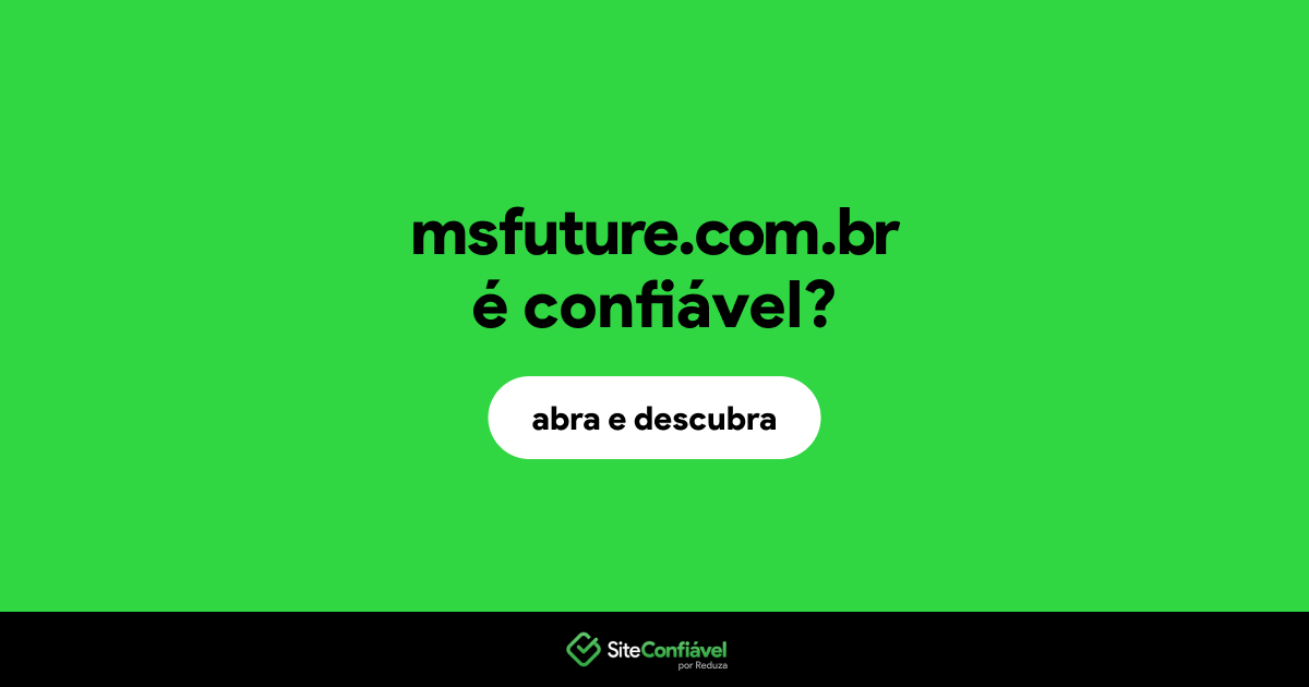 O site msfuture.com.br é confiável?