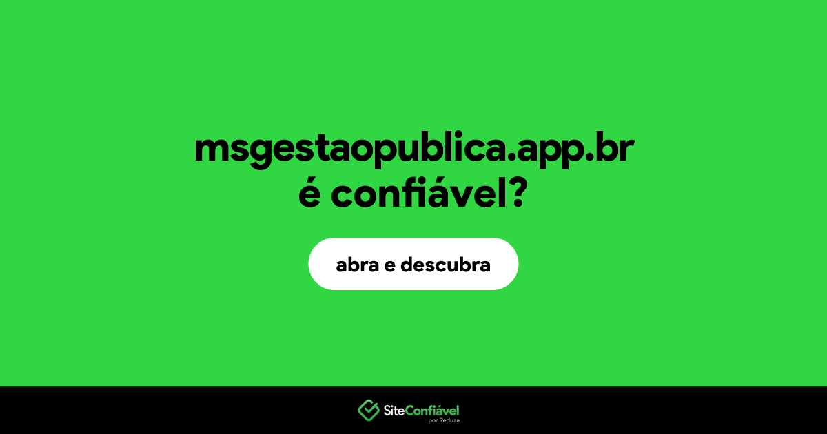 O site msgestaopublica.app.br é confiável?