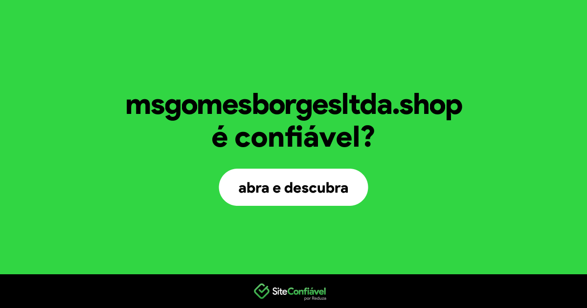 O site msgomesborgesltda.shop é confiável?