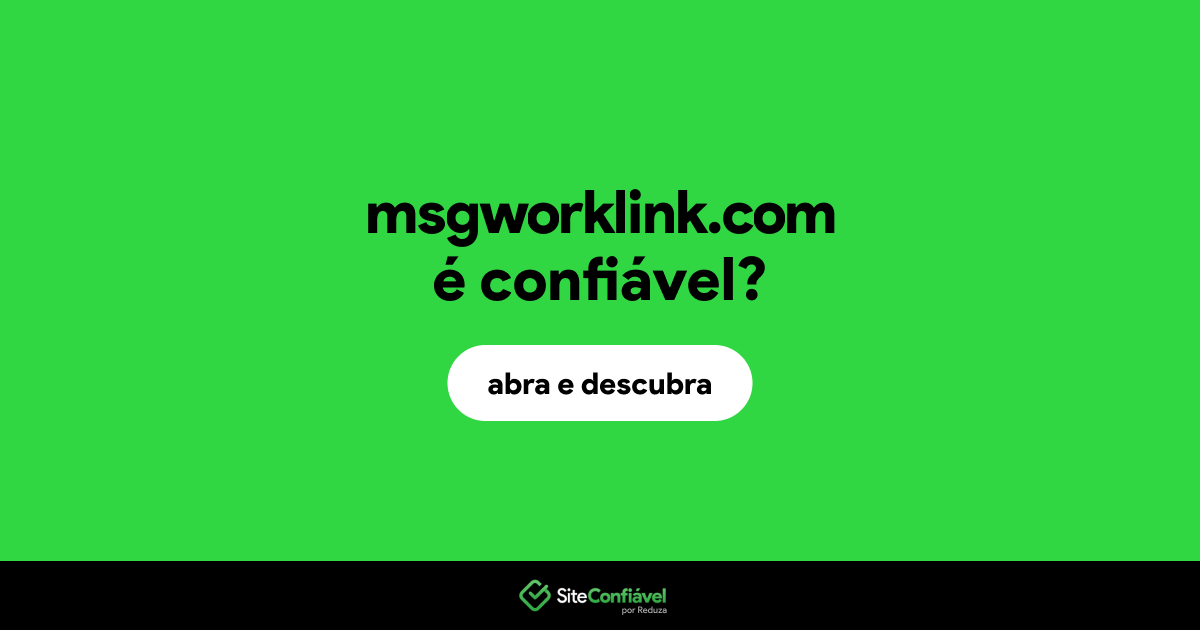 O site msgworklink.com é confiável?