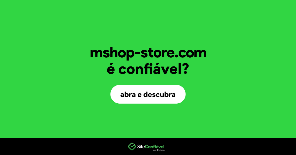 O site mshop-store.com é confiável?
