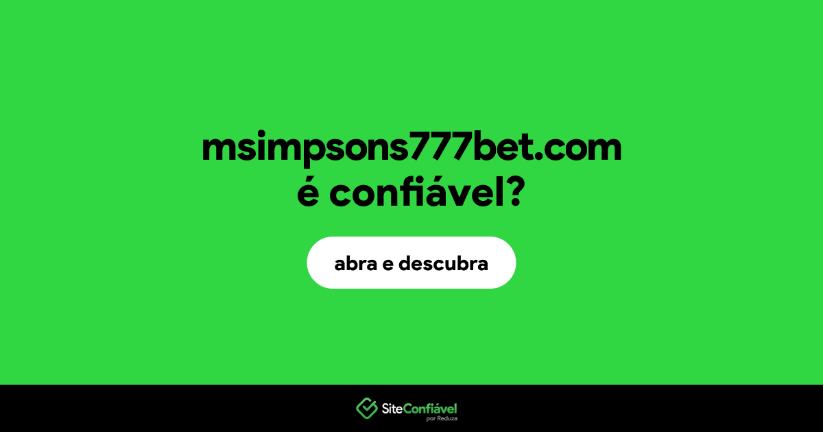 O site msimpsons777bet.com é confiável?