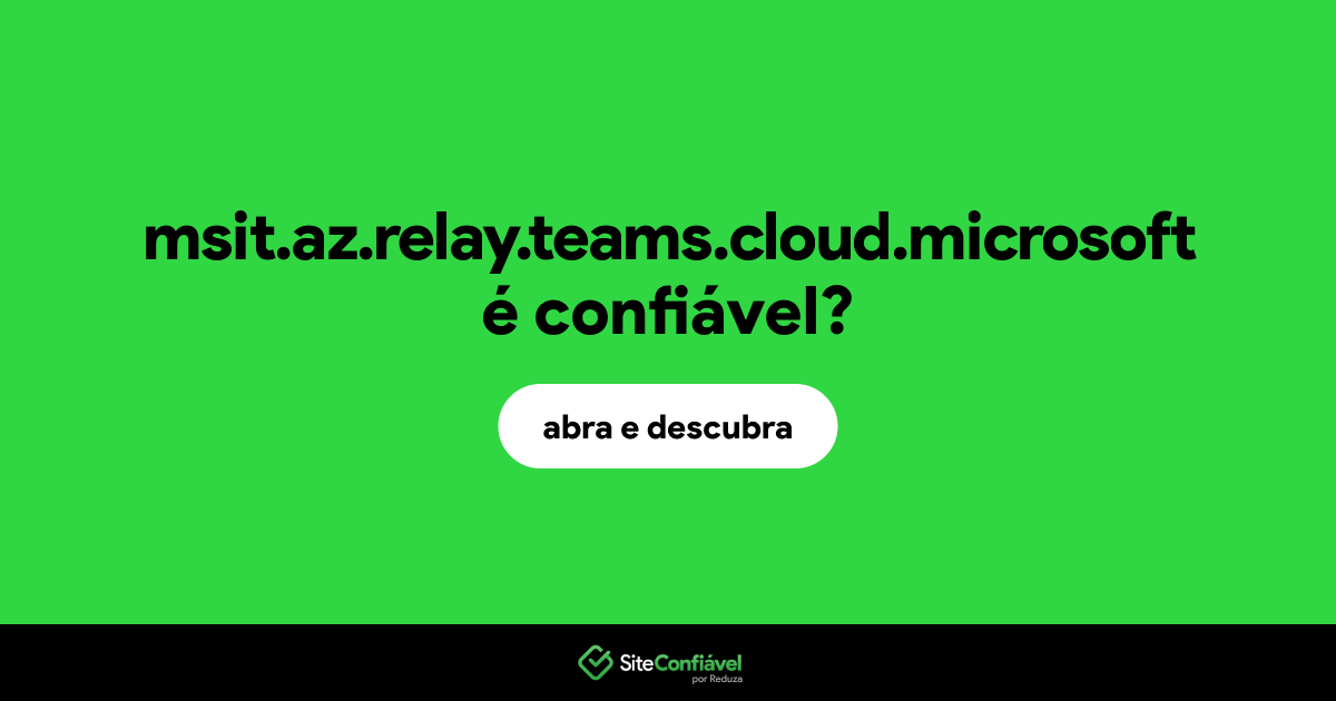 O site msit.az.relay.teams.cloud.microsoft é confiável?