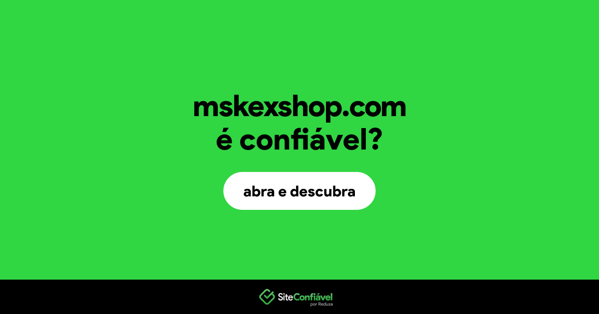 O site mskexshop.com é confiável?