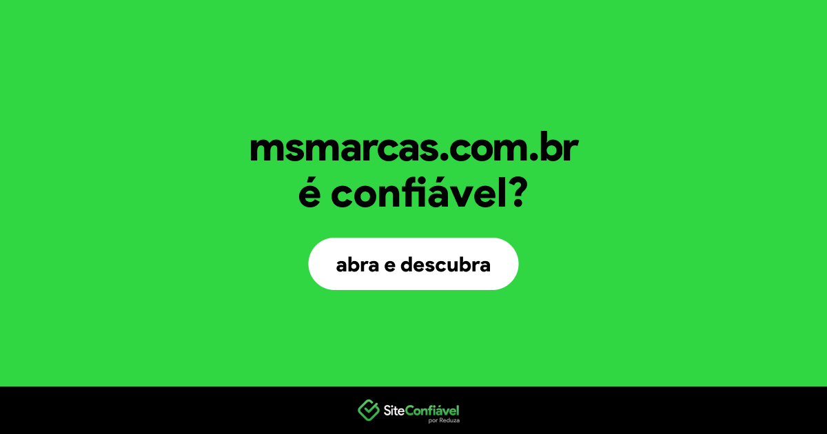 O site msmarcas.com.br é confiável?