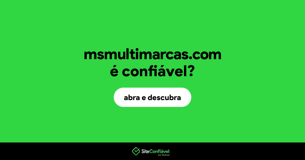 O site msmultimarcas.com é confiável?