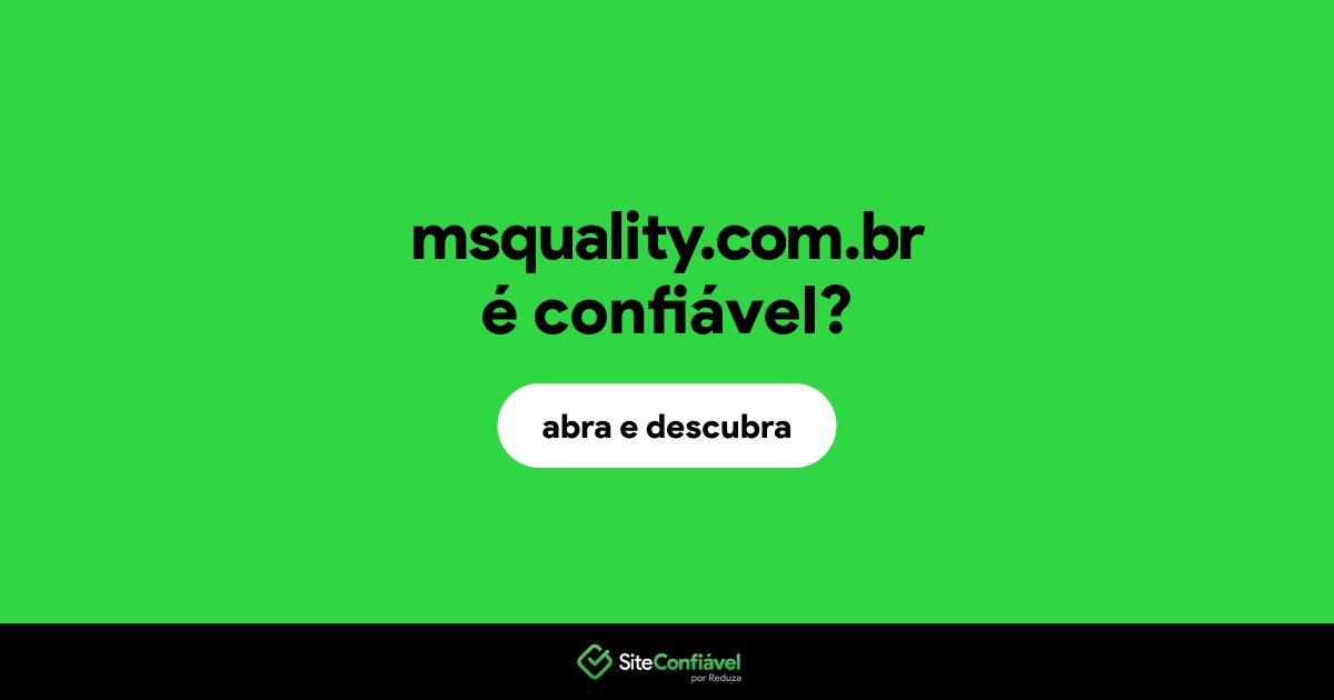 O site msquality.com.br é confiável?