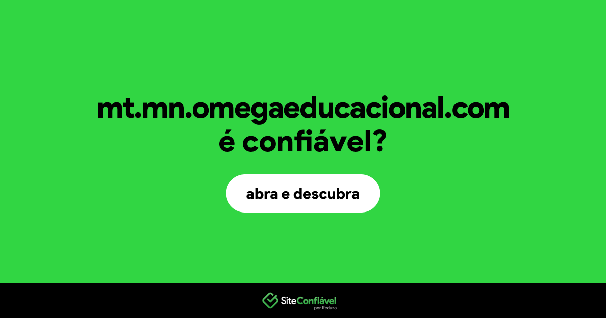 O site mt.mn.omegaeducacional.com é confiável?