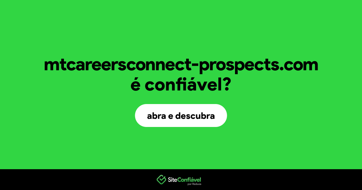 O site mtcareersconnect-prospects.com é confiável?