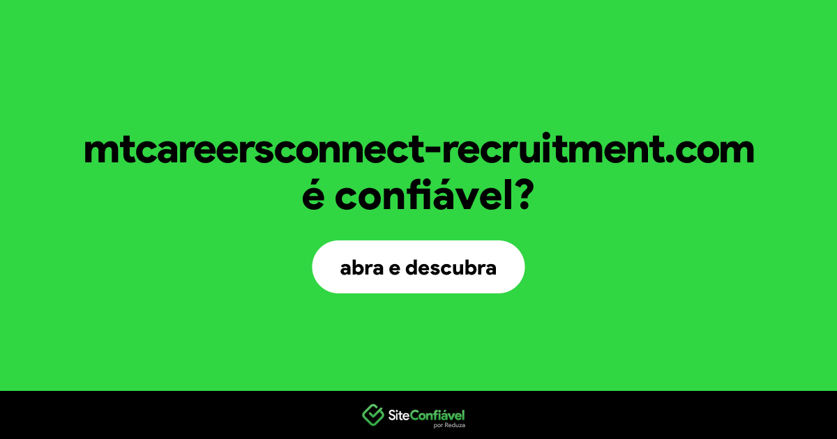 O site mtcareersconnect-recruitment.com é confiável?