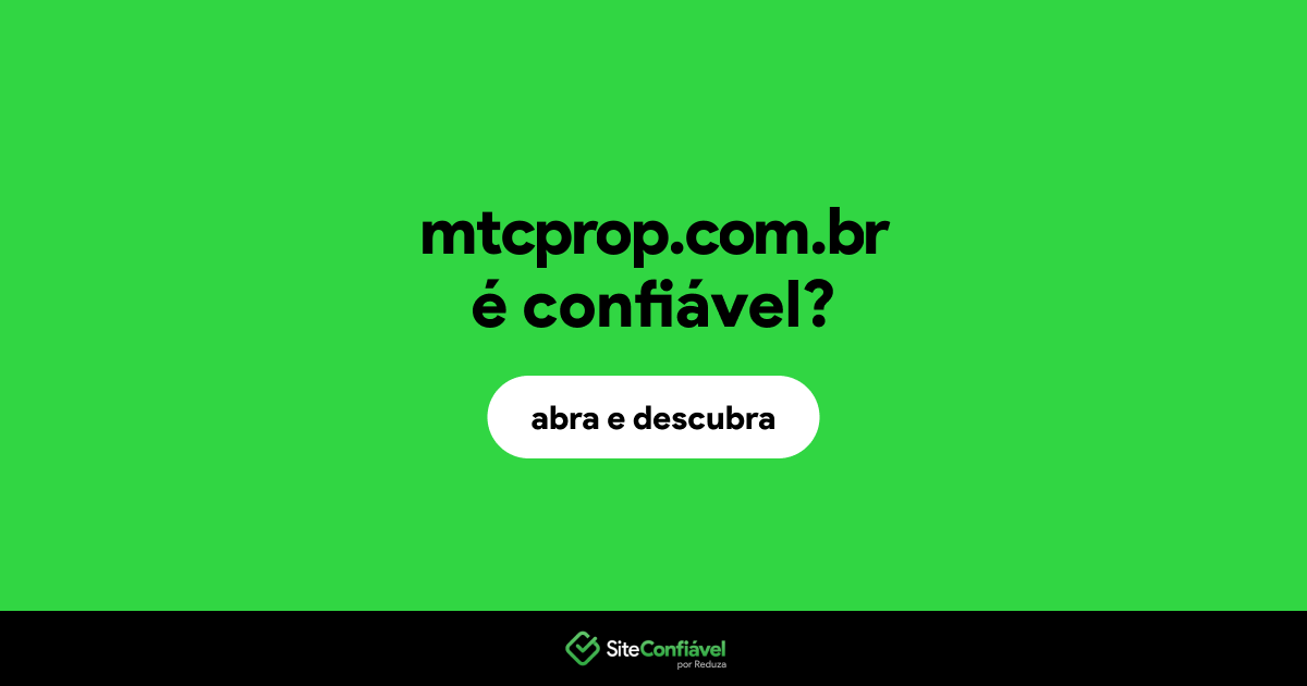 O site mtcprop.com.br é confiável?