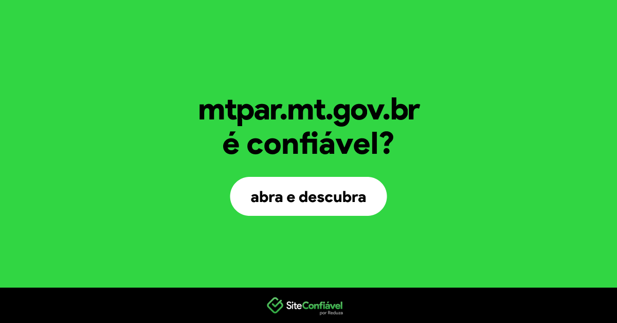 O site mtpar.mt.gov.br é confiável?
