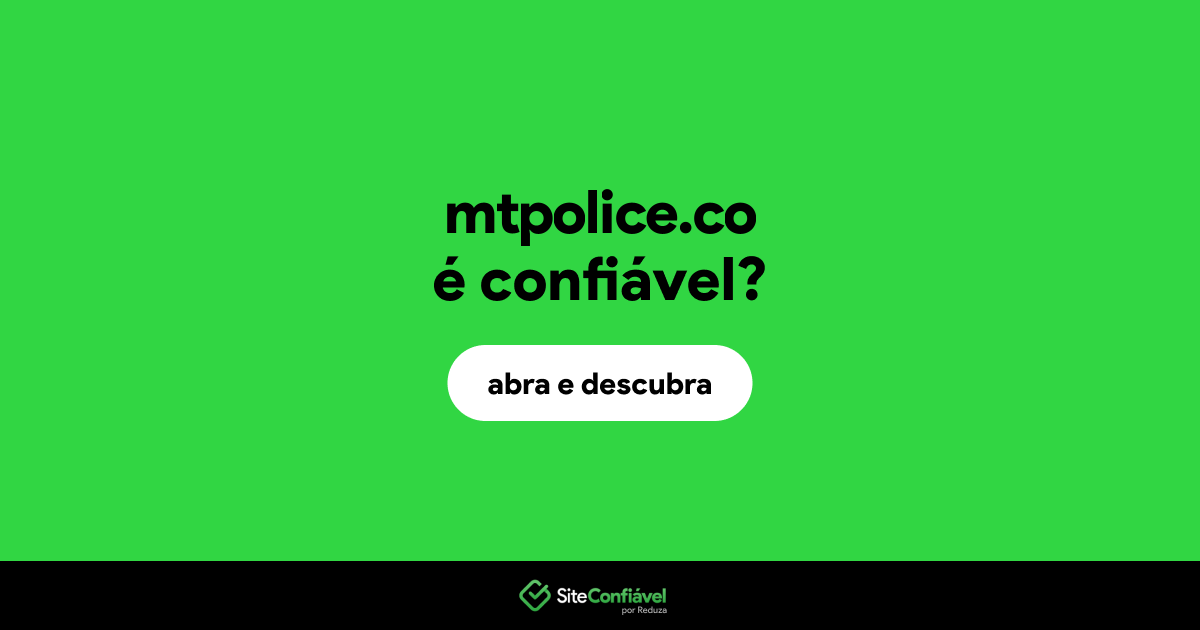 O site mtpolice.co é confiável?
