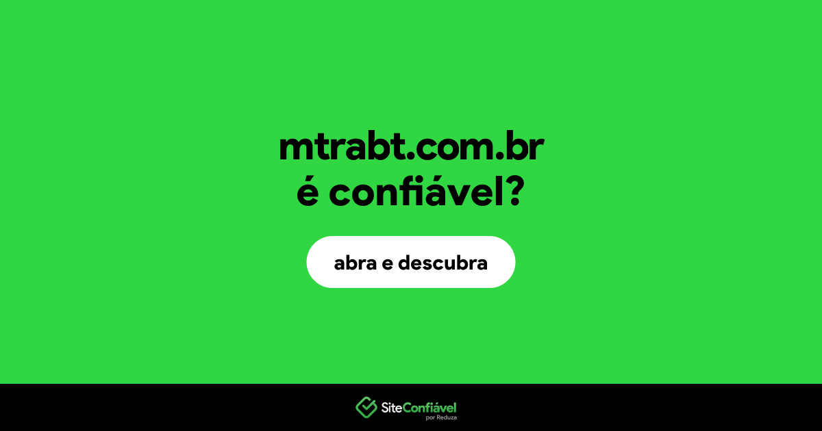 O site mtrabt.com.br é confiável?