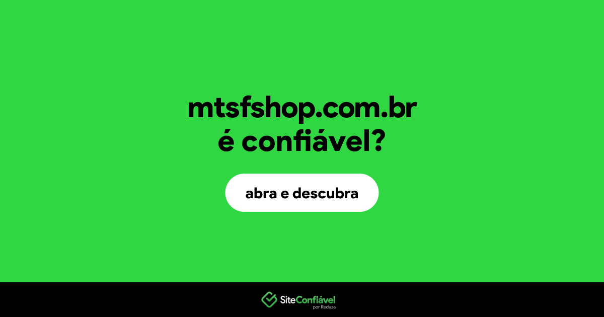 O site mtsfshop.com.br é confiável?