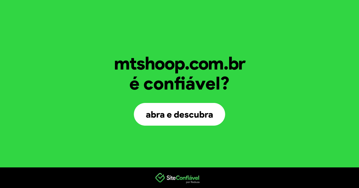 O site mtshoop.com.br é confiável?