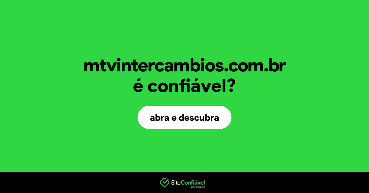 O site mtvintercambios.com.br é confiável?