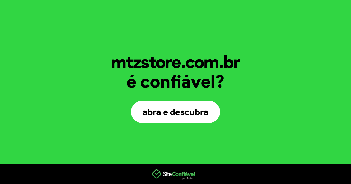 O site mtzstore.com.br é confiável?