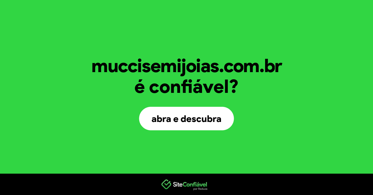 O site muccisemijoias.com.br é confiável?