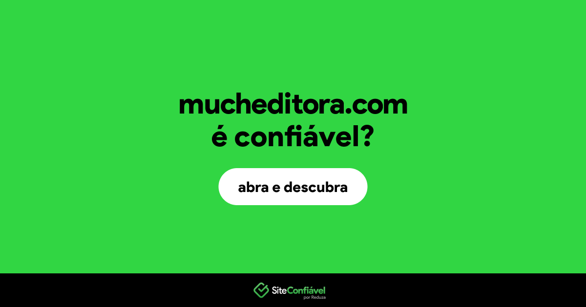 O site mucheditora.com é confiável?