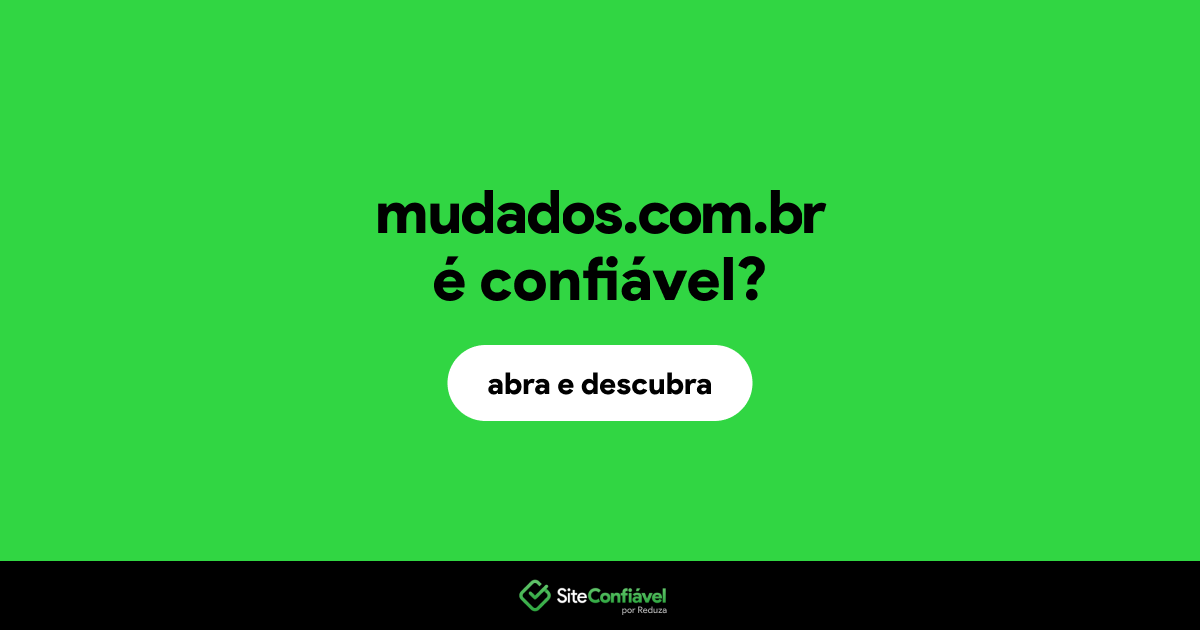 O site mudados.com.br é confiável?