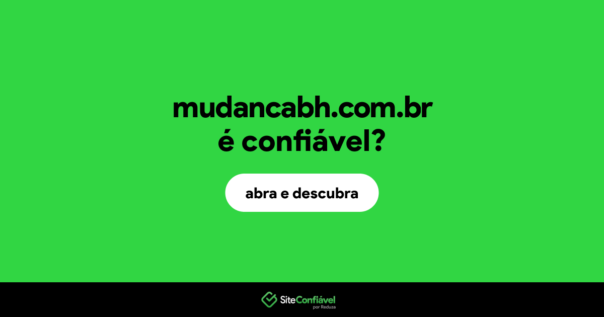 O site mudancabh.com.br é confiável?