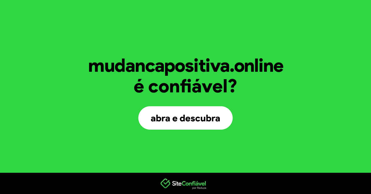 O site mudancapositiva.online é confiável?