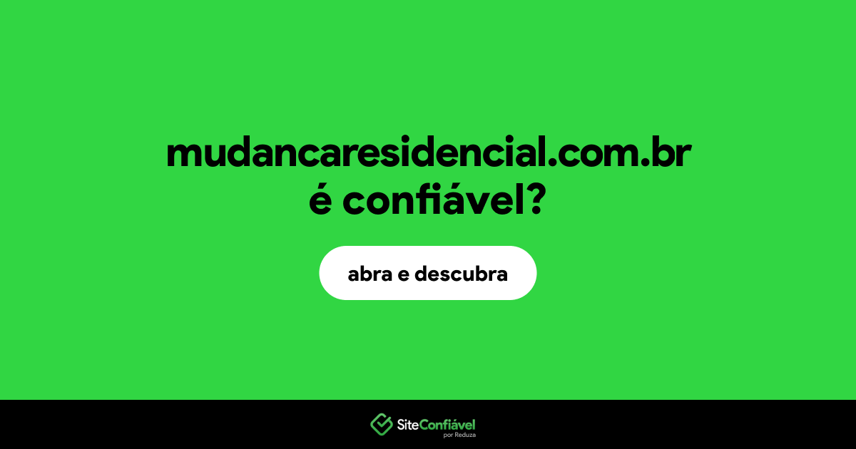 O site mudancaresidencial.com.br é confiável?
