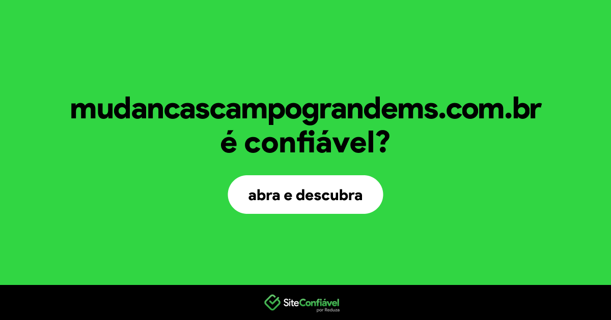O site mudancascampograndems.com.br é confiável?