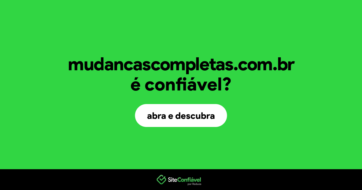 O site mudancascompletas.com.br é confiável?