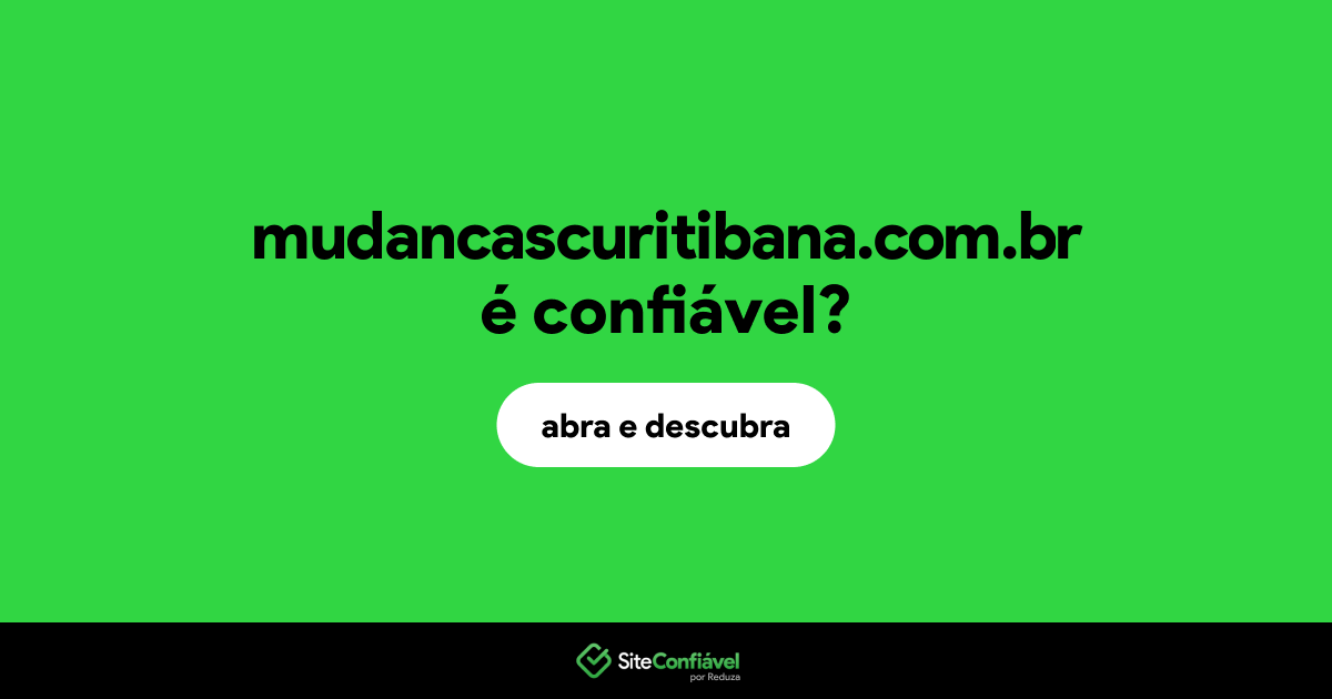 O site mudancascuritibana.com.br é confiável?