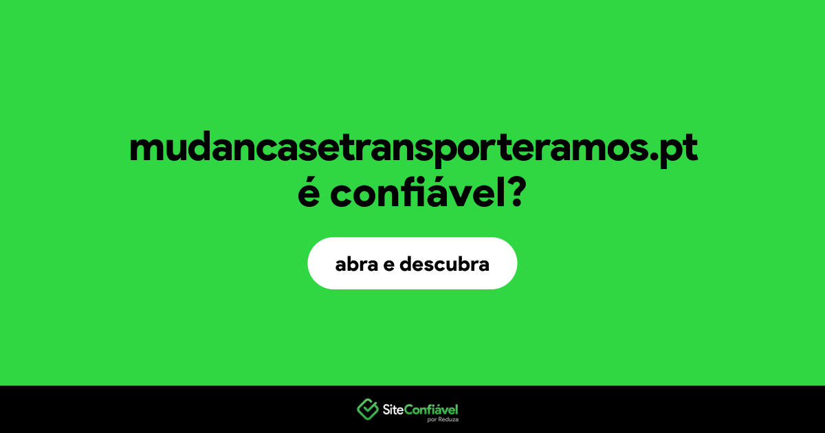 O site mudancasetransporteramos.pt é confiável?