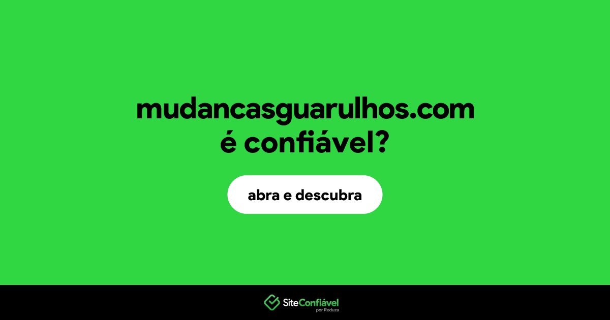 O site mudancasguarulhos.com é confiável?